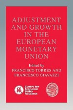 Adjustment and Growth in the European Monetary Union - Francisco Torres, Francesco Giavazzi