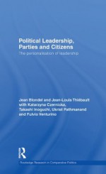 Political Leadership, Parties and Citizens: The personalisation of leadership (Routledge Research in Comparative Politics) - Jean Blondel, Jean-Louis Thiebault