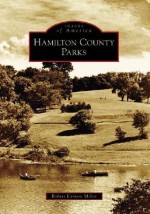 Hamilton County Parks (OH) (Images of America) - Robert E. Miller