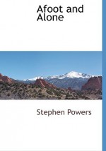 Afoot and Alone - Stephen Powers