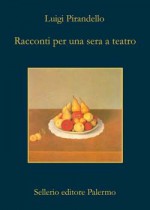 Racconti per una sera a teatro - Luigi Pirandello, Guido Davico Bonino