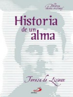 Historia de un alma (Spanish Edition) - Teresa De Lisieux, Editorial San Pablo España, José Francísco Ibarmia