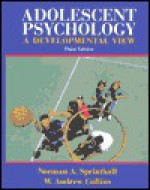 Adolescent Psychology: A Developmental View - Norman A. Sprinthall, W. Andrew Collins