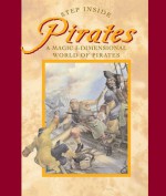 Step Inside: Pirates: A Magic 3-Dimensional World of Pirates - Sterling Publishing Company, Inc., Richard Jewitt, Sterling Publishing Company, Inc., Fernleigh Books, Brierley Books, Francis Phillips