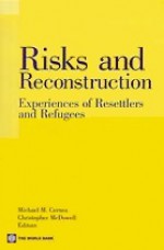 Risks and Reconstruction: Experiences of Resettlers and Refugees - Christopher McDowell