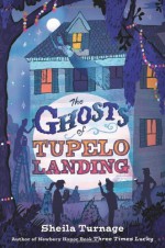 By Sheila Turnage The Ghosts of Tupelo Landing (First Edition) - Sheila Turnage