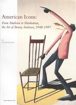 American Icons: From Madison to Manhattan, the Art of Benny Andrews, 1948-1997 - J. Richard Gruber, Benny Andrews