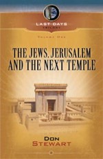 The Jews, Jerusalem, and the Next Temple - Don Stewart