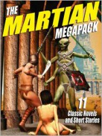 The Martian Megapack: 11 Classic Novels and Stories - Edgar Rice Burroughs, Garrett P. Serviss, Edwin L Arnold