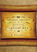 Success Secrets Of The World's Most Cynical Man: A True Story - Max Davis, K. Solomon