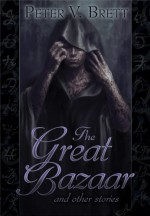 The Great Bazaar And Other Stories - Peter V. Brett