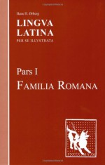 Lingua Latina: Pars I: Familia Romana (Pt. 1) - Hans H. Ørberg