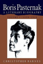 Boris Pasternak: A Literary Biography - Christopher Barnes