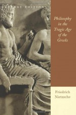 Philosophy in the Tragic Age of the Greeks - Friedrich Nietzsche, Marianne Cowan