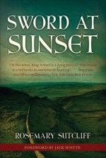 Sword at Sunset - Rosemary Sutcliff, Jack Whyte