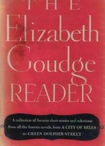 The Elizabeth Goudge Reader - Elizabeth Goudge, Rose Dobbs