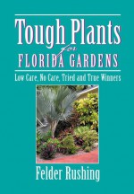 Tough Plants for Florida Gardens - Felder Rushing