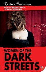 Women of the Dark Streets: Lesbian Paranormal - Various Authors, Stacia Seaman, Radclyffe