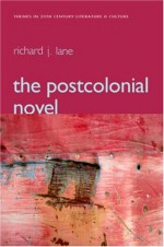 The Postcolonial Novel: Themes in 20th Century Literature & Culture - Richard Lane