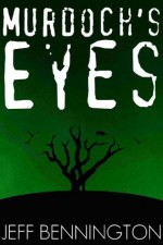 Murdoch's Eyes - Jeff Bennington