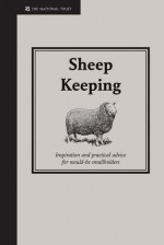 Sheep Keeping: Inspiration and Practical Advice for Would-be Smallholders - Richard Spencer