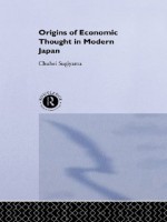 The Origins of Economic Thought in Modern Japan - Chuhei Sugiyama