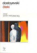 Öteki - Fyodor Dostoyevsky, Nihal Yalaza Taluy