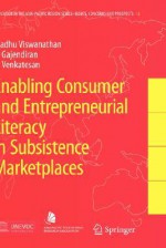 Enabling Consumer and Entrepreneurial Literacy in Subsistence Marketplaces - Madhu Viswanathan