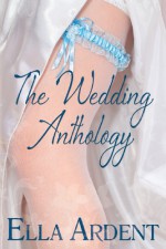 The Wedding Anthology - Ella Ardent