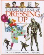 The Usborne Book Of Dressing Up - Cheryl Evans