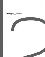 Delugan Meissl: Konzepte, Projekte, Bauten/Concepts, Projects, Buildings - Robert Temel, Liesbeth Waechter-Böhm