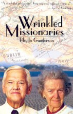 Wrinkled Missionaries - Phyllis Gunderson, Michael Goodman