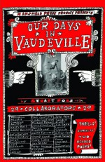 Our Days in Vaudeville - Stuart Ross, Alice Burdick, Jim Smith, Paul Vermeersch, Jason Camlot, Michael Dennis