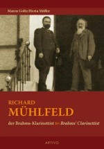 Der Brahms-Klarinettist Richard Mühlfeld: Einleitung, Übertragung und Kommentar der Dokumentation von Christian Mühlfeld - Maren Goltz, Herta Müller, Christian Mühlfeld, Jochen Seggelke