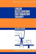 Linear Accelerators for Radiation Therapy - David Greene, P.C. Williams