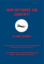 Who Defended The Country?: A New Democracy Forum on Authoritarian versus Democratic Approaches to National Defense on 9/11 - Elaine Scarry, Joel Rogers, Joshua Cohen