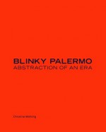 Blinky Palermo: Abstraction of an Era - Christine Mehring