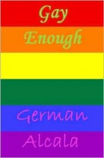 Gay Enough - German Alcala