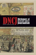 Dictionary of Nineteenth-Century Journalism: In Great Britain and Ireland - Laurel Brake, Marysa Demoor, British Library