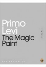 The Magic Paint (Mini Modern Classics) - Primo Levi