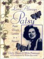 Love Always, Patsy: Patsy Cline's Letters to a Friend - Cindy Hazen, Mike Freeman