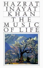 The Music of Life - Hazrat Inayat Khan