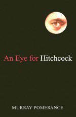 An Eye for Hitchcock - Murray Pomerance