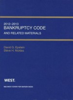 Bankruptcy Code and Related Source Materials, 2012-2013 - David G Epstein, Steve H Nickles