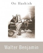 On Hashish - Walter Benjamin, Howard Eiland, Marcus Boon