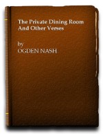 Private Dining-room and Other New Verses (Aldine Paperbacks) - Ogden Nash