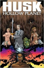 Husk: The Hollow Planet (Danny Husk) - Scott Thompson, Stephan Nilson, Kyle Morton