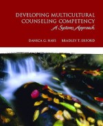 Developing Multicultural Counseling Competence: A Systems Approach (Merrill Counseling) - Danica G. Hays, Bradley T. Erford