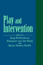 Play and Intervention - Joop Hellendoorn, Brian Sutton-Smith, Rimmert van der Kooij