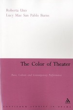 The Color of Theater: Race, Culture and Contemporary Performance - Lucy Mae San Pablo Burns, Lucy Mae San Pablo Burns